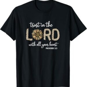 Trust in the lord | Always Be Kind | believe T-Shirt T-Shirt