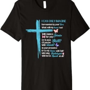 I Only Can Imagine Faith Christian Faith Jesus God Lover Premium T-Shirt